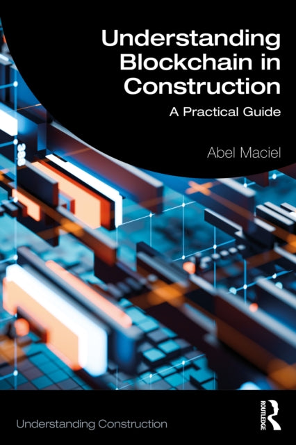 Understanding Blockchain in Construction: A Practical Guide