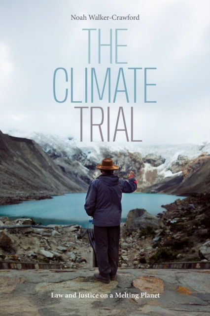 The Climate Trial: Law and Justice on a Melting Planet