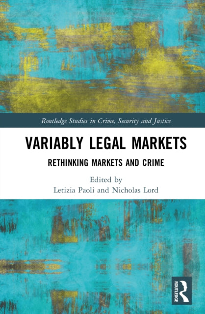 Variably Legal Markets: Rethinking Markets and Crime
