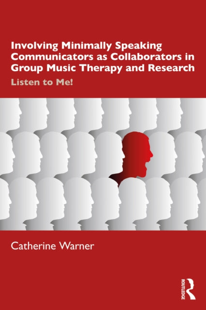 Involving Minimally Speaking Communicators as Collaborators in Group Music Therapy and Research: Listen to Me!