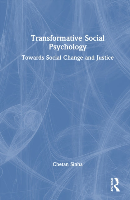 Transformative Social Psychology: Towards Social Change and Justice