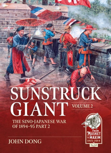 Sunstruck Giant Volume 2: The Sino-Japanese War of 1894-95 Part 2