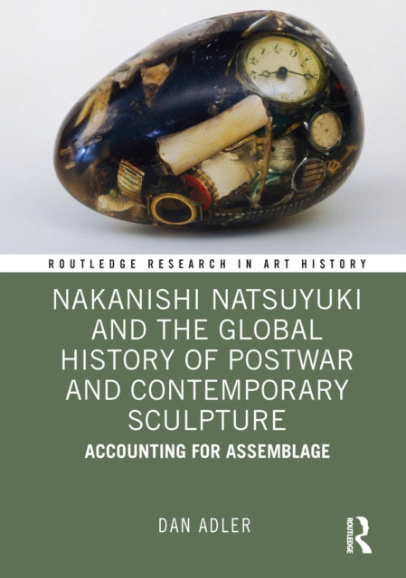 Nakanishi Natsuyuki and the Global History of Postwar and Contemporary Sculpture: Accounting for Assemblage