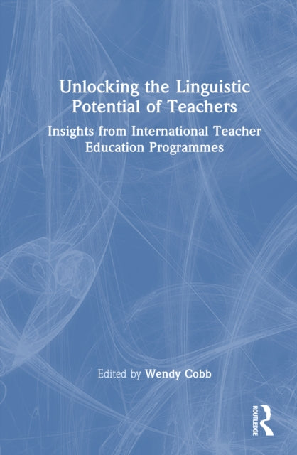 Unlocking the Linguistic Potential of Teachers: Insights from International Teacher Education Programmes