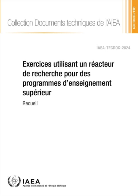 Exercices Utilisant Un Reacteur De Recherche Pour Des Programmes D’enseignement Superieur: Recueil