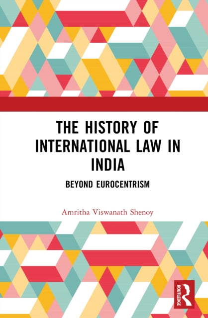 The History of International Law in India: Beyond Eurocentrism