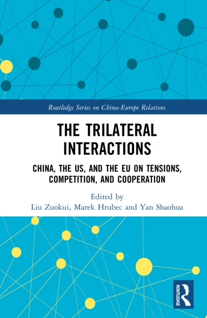 The Trilateral Interactions: China, the US, and the EU on Tensions, Competition, and Cooperation