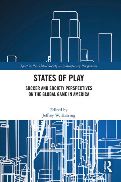 States of Play: Soccer and Society Perspectives on the Global Game in America
