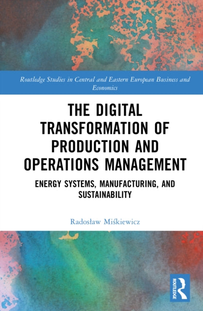 The Digital Transformation of Production and Operations Management: Energy Systems, Manufacturing, and Sustainability