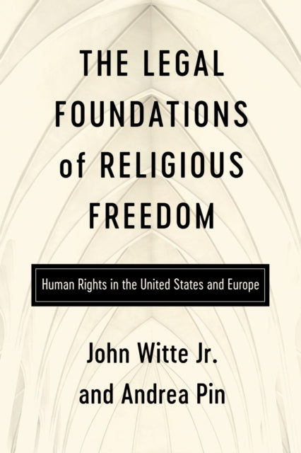 The Legal Foundations of Religious Freedom: Human Rights in the United States and Europe