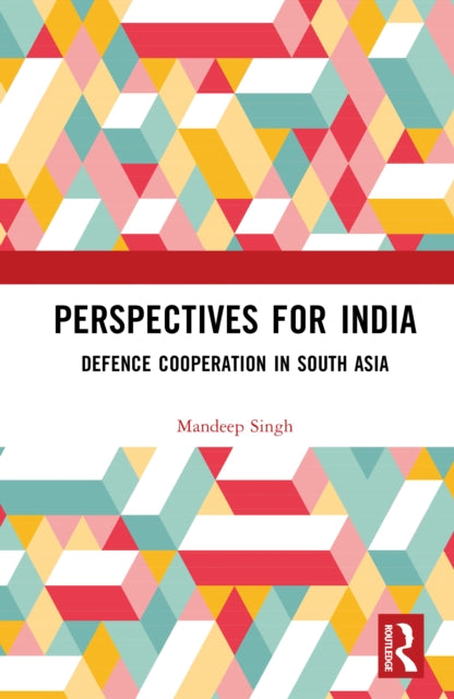Perspectives for India: Defence Cooperation in South Asia