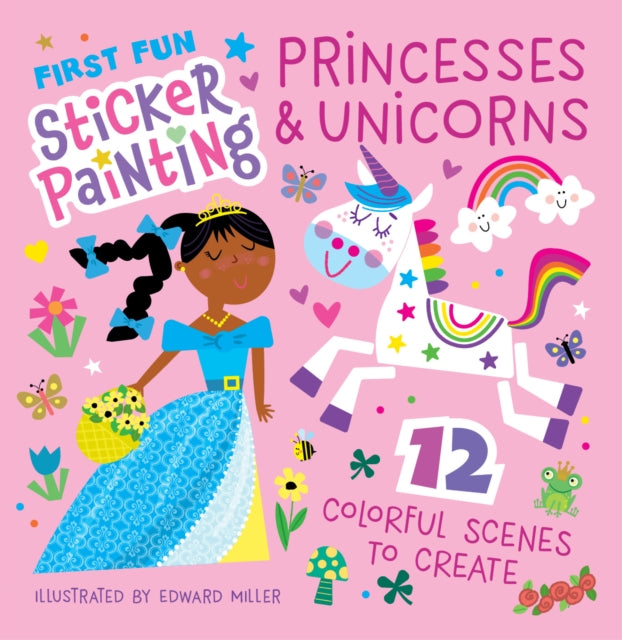 First Fun Sticker Painting: Princesses & Unicorns: 12 Colorful Scenes to Create