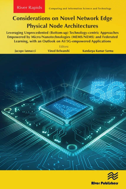 Considerations on Novel Network Edge Physical Node Architectures: Leveraging Unprecedented (Bottom-up) Technology-centric Approaches Empowered by Micro/Nanotechnologies (MEMS/NEMS) and Federated Learning, with an Outlook on AI/5G-empowered Applications