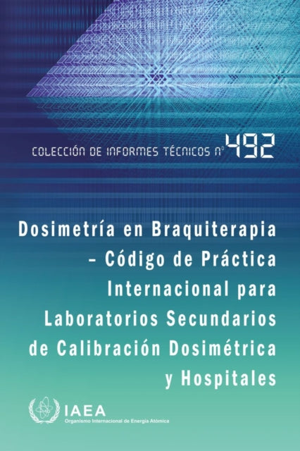 Dosimetria En Braquiterapia - Codigo De Practica Internacional Para Laboratorios Secundarios De Calibracion Dosimetrica Y Hospitales