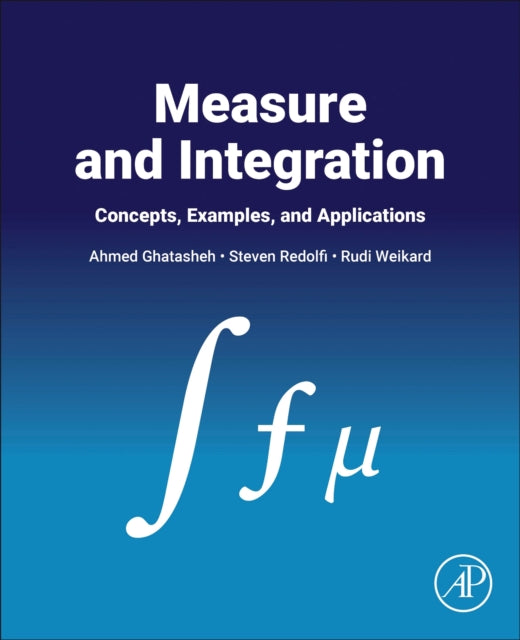 Measure and Integration: Concepts, Examples, and Applications