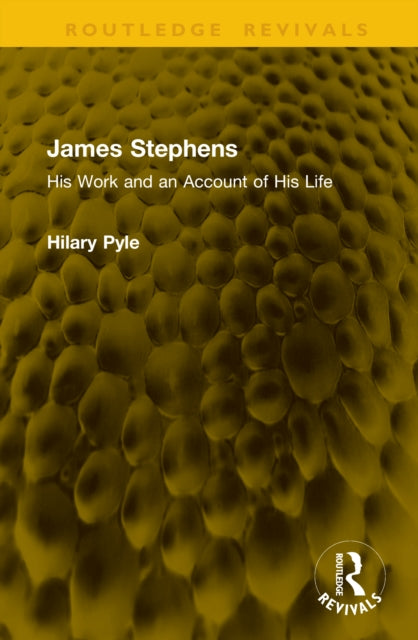James Stephens: His Work and an Account of His Life