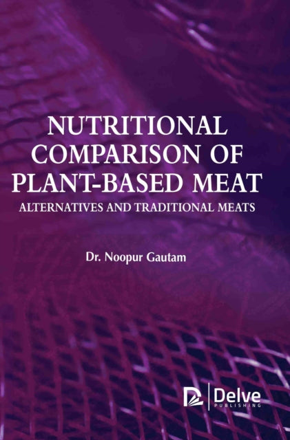 Nutritional Comparison of Plant-based Meat Alternatives and Traditional Meats