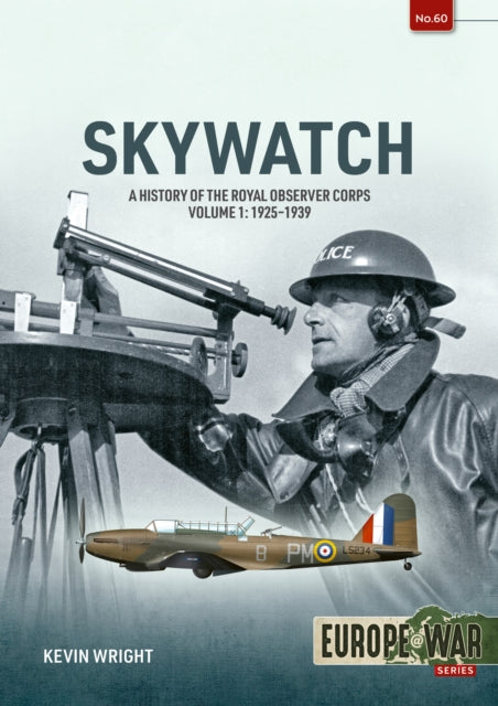 Skywatch Volume 1: A History of the Royal Observer Corps. 1925 to 1939