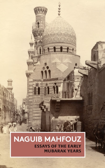 Essays of the Early Mubarak Years: The Non-Fiction of Naguib Mahfouz: Volume III