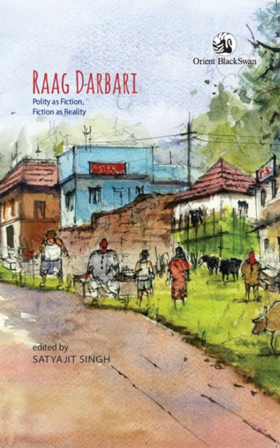 Raag Darbari: Polity as Fiction, Fiction as Reality