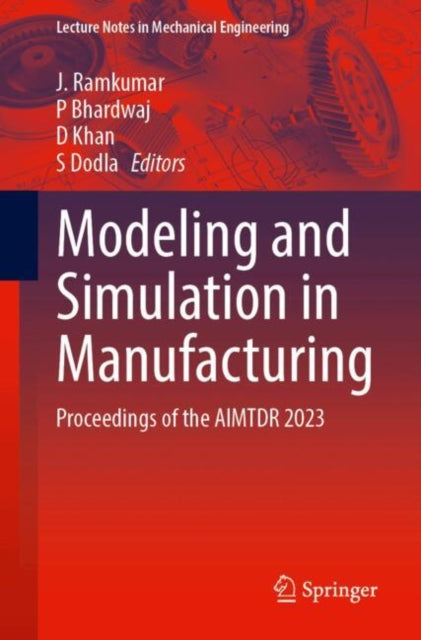 Modeling and Simulation in Manufacturing: Proceedings of the AIMTDR 2023