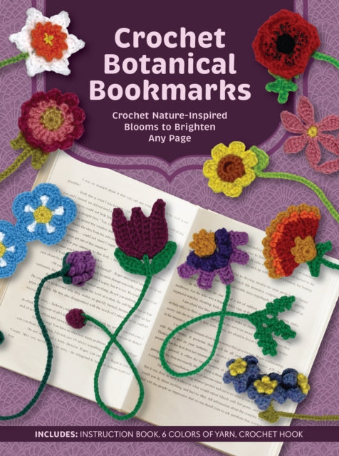 Crochet Botanical Bookmarks: Crochet Nature-Inspired Blooms to Brighten Any Page - Includes: Instruction Book, 6 Colors of Yarn, Crochet Hook