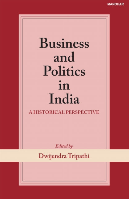 Business and Politics in India: A Historical Perspective