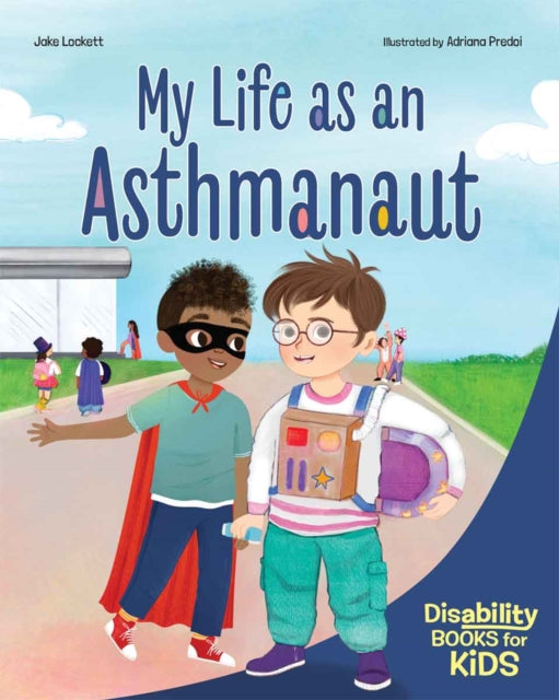 My Life as an Asthmanaut: A book about asthma
