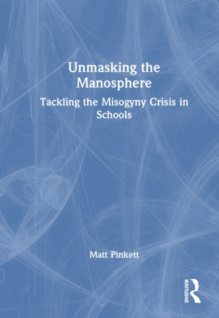 Unmasking the Manosphere: Tackling the Misogyny Crisis in Schools