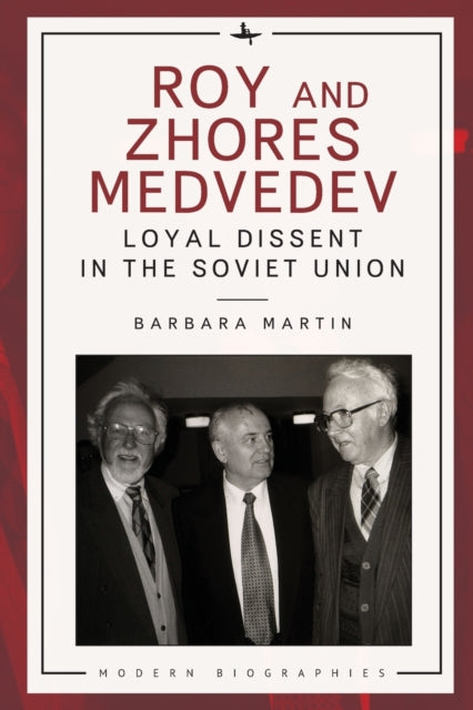 Roy and Zhores Medvedev: Loyal Dissent in the Soviet Union