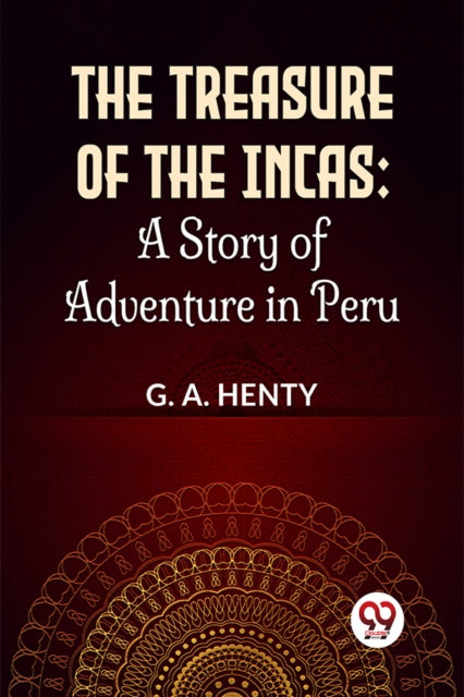 The Treasure of the Incas: A Story of Adventure in Peru