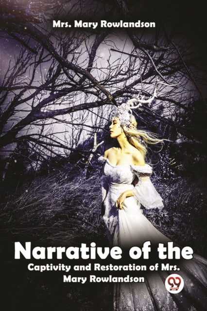 Narrative Of The Captivity And Restoration Of Mrs. Mary Rowlandson