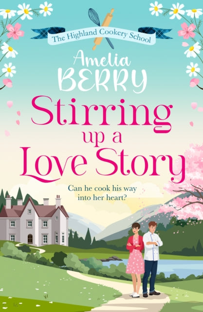 Stirring Up a Love Story: An irresistible, enemies-to-lovers, second-chance romance