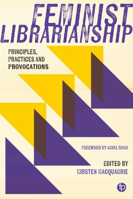Feminist Librarianship: Principles, Practices and Provocations