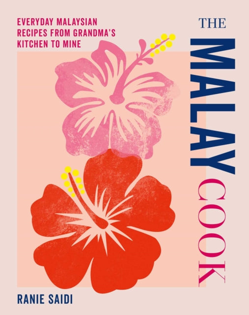 The Malay Cook: Everyday Malaysian Recipes from Grandma’s Kitchen to Mine
