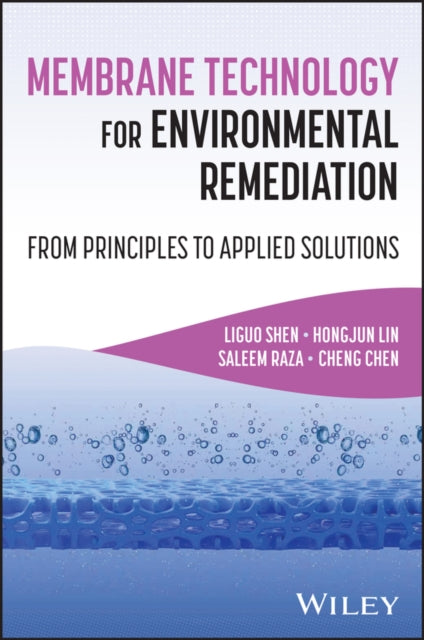 Membrane Technology for Environmental Remediation: From Principles to Applied Solutions