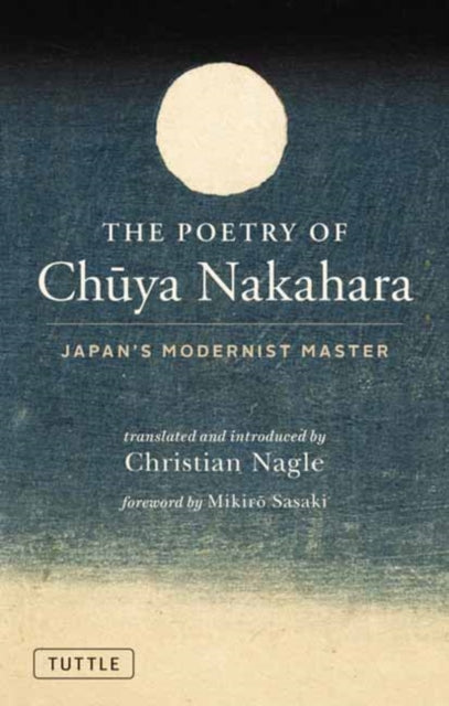The Poetry of Chuya Nakahara: Japan's Modernist Master (Free Bilingual Audio Recordings)