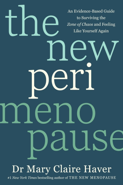 The New Perimenopause: An Evidence-Based Guide to Surviving the Zone of Chaos and Feeling Like Yourself Again