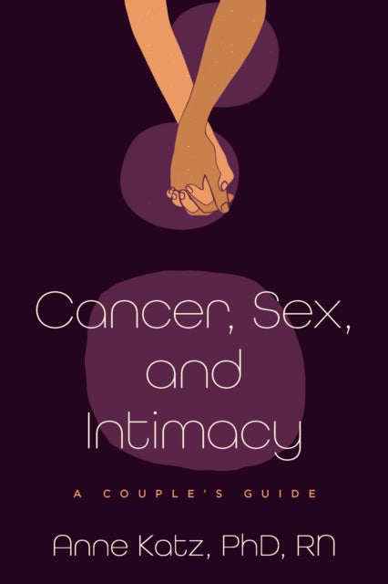 Cancer, Sex, and Intimacy: A Couple's Guide