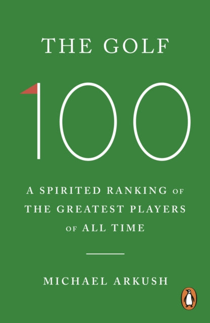 The Golf 100: A spirited ranking of the greatest players of all time