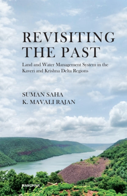 Revisiting the Past: Land and Water Management System in the Kaveri and Krishna Delta Regions