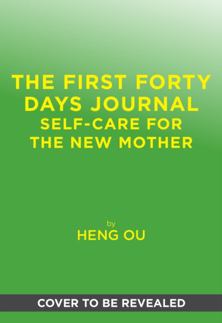 The First Forty Days Journal: Self-Care for the New Mother