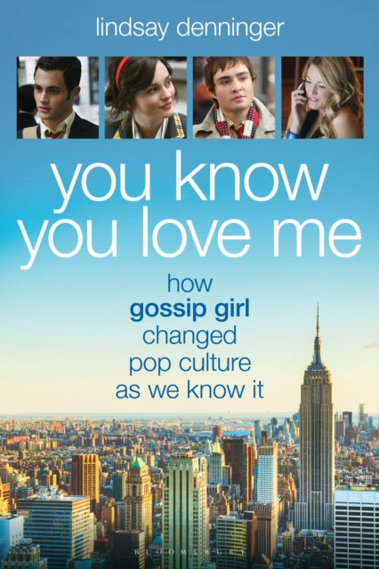 You Know You Love Me: How Gossip Girl Changed Pop Culture as We Know It