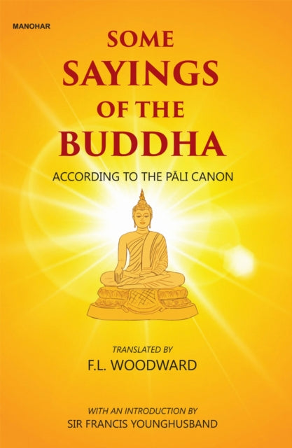 Some Sayings of the Buddha: According to the Pali Canon