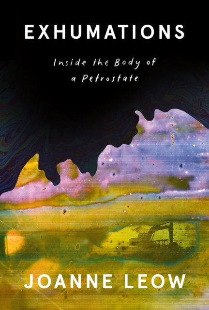 Exhumations: Inside the Body of a Petrostate