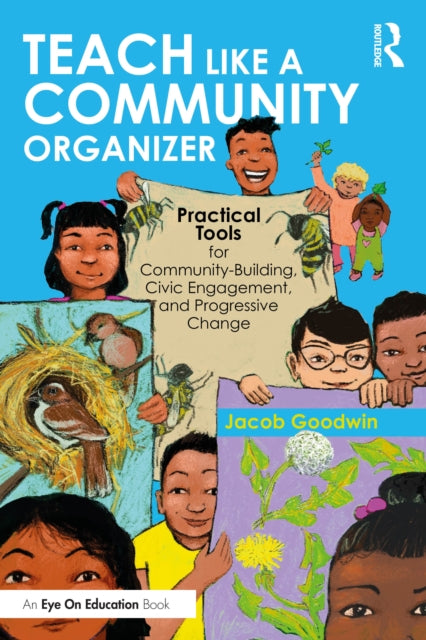 Teach Like a Community Organizer: Practical Tools for Community-Building, Civic Engagement, and Progressive Change