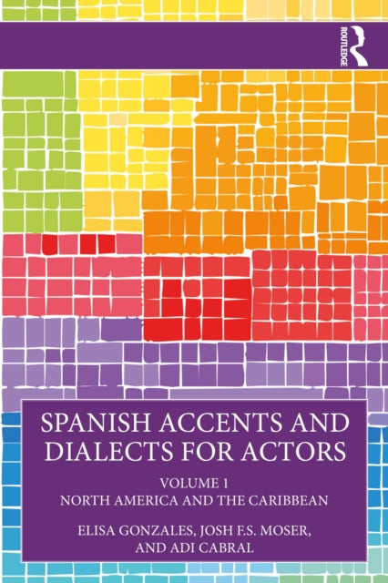 Spanish Accents and Dialects for Actors: Volume 1 – North America and the Caribbean