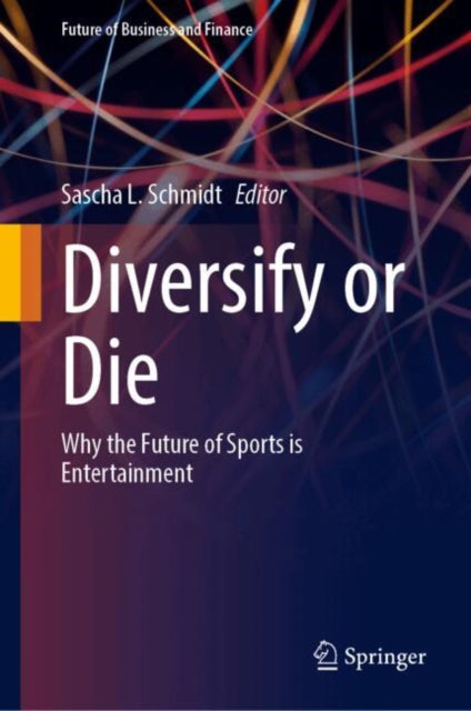 Diversify or Die: Why the Future of Sports Is Entertainment