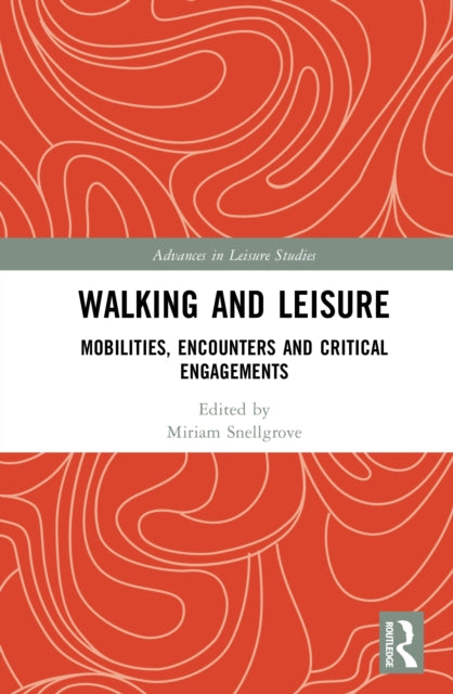 Walking and Leisure: Mobilities, Encounters and Critical Engagements