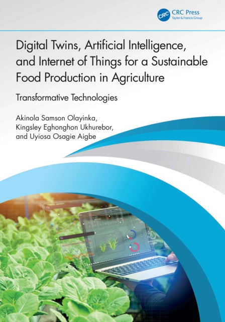 Digital Twins, Artificial Intelligence, and Internet of Things for a Sustainable Food Production in Agriculture: Transformative Technologies